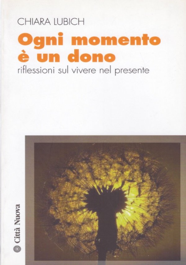 OGNI MOMENTO E’ UN DONO. Riflessioni sul vivere nel presente