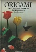 ORIGAMI. Decorazioni e giochi con la carta