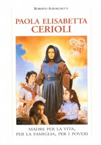 PAOLA ELISABETTA CERIOLI. Madre per la vita, per la famiglia, …