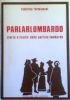 PARLALOMBARDO - Storia e realtà delle parlate lombarde