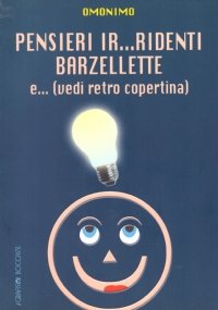 PENSIERI IR.RIDENTI, BARZELLETTE E SANO SARCASMO ALESSANDRINO