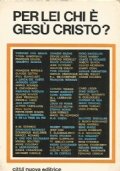 PER LEI CHI E’ GESU’ CRISTO ?