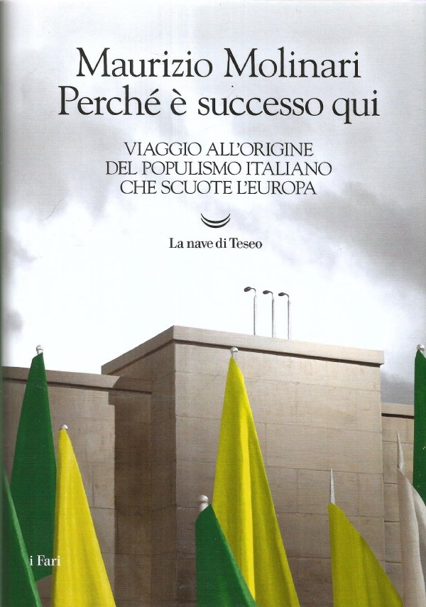 PERCHE’ E’ SUCCESSO QUI. Viaggio all’origine del populismo italiano che …