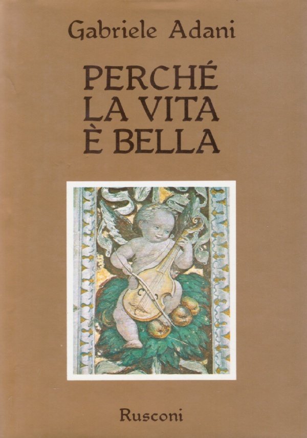 PERCHE’ LA VITA E’ BELLA