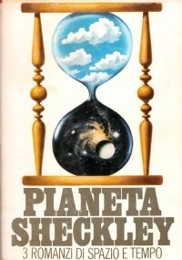 PIANETA SHECKLEY. 3 romanzi di spazio e tempo