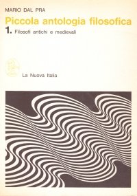 PICCOLA ANTOLOGIA FILOSOFICA n. 1: Filosofi antichi e medievali