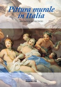PITTURA MURALE IL ITALIA. SEICENTO E SETTECENTO