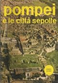 POMPEI, ERCOLANO E STABIA: le città sepolte (Storti guide)