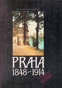 PRAHA 1848-1914. Cteni nad dobovymi fotografiemi