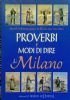 PROVERBI E MODI DI DIRE DI MILANO