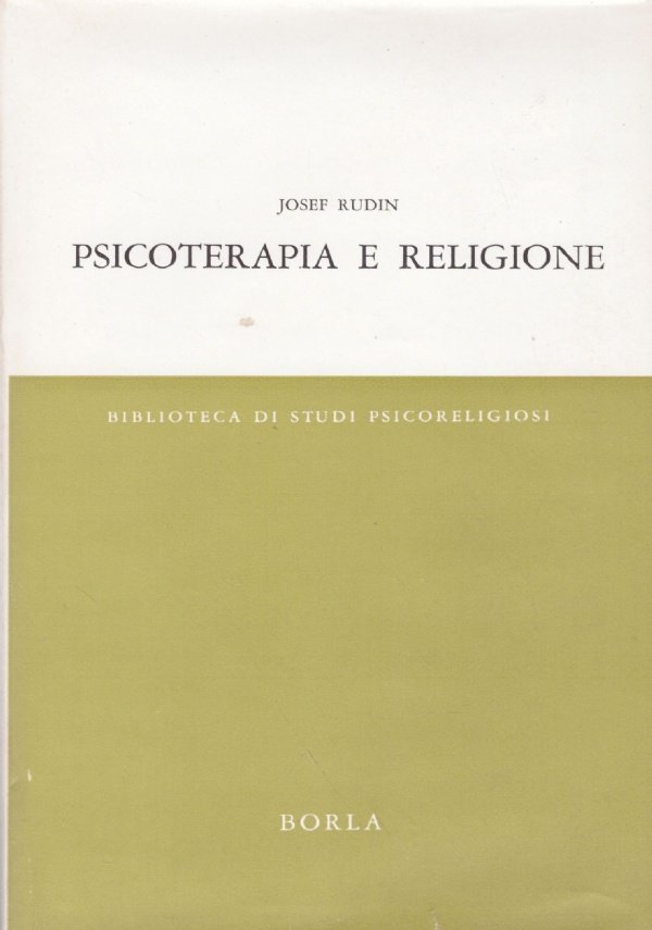 PSICOTERAPIA E RELIGIONE. Problemi della psicologia del profondo e dell’esperienza …