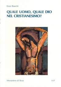 QUALE UOMO, QUALE DIO NEL CRISTIANESIMO?