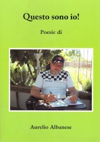 QUESTO SONO IO ! Poesie