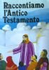 RACCONTIAMO L’ANTICO TESTAMENTO