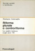 RIFORMA PLURALE O CONTRORIFORMA. La sanità italiana negli anni ’90