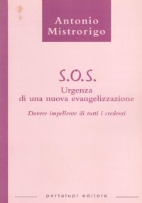 S.O.S. DI UNA NUOVA EVANGELIZZAZIONE. Dovere impellente di tutti i …