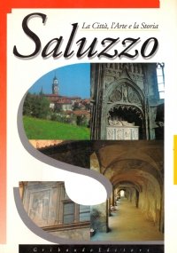 SALUZZO. La Città, l’Arte e la Storia