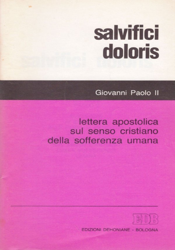 SALVIFICI DOLORIS. Lettera apostolica sul senso cristiano della sofferenza umana