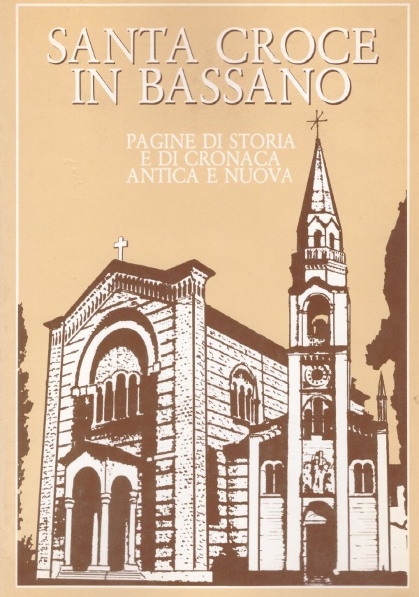 SANTA CROCE IN BASSANO. Pagine di storia e di cronaca …