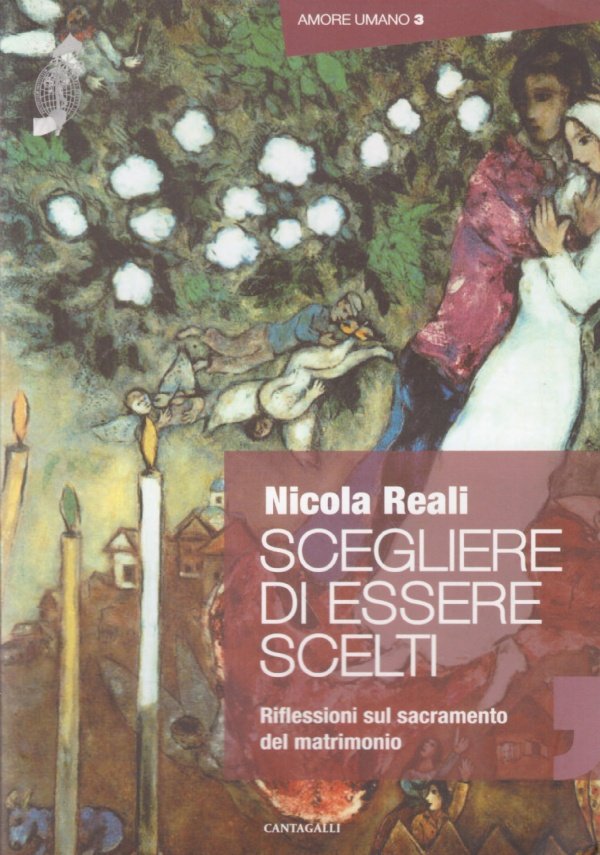 SCEGLIERE DI ESSERE SCELTI. Riflessioni sul sacramento del matrimonio