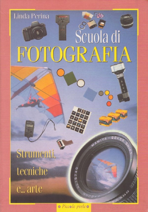 SCUOLA DI FOTOGRAFIA. Strumenti, tecniche e. arte