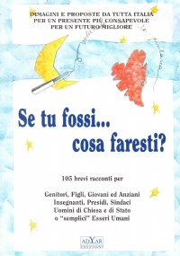 SE TU FOSSI. COSA FARESTI ?