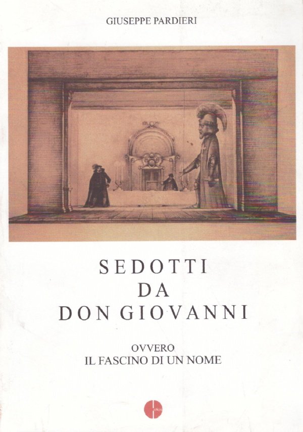 SEDOTTI DA DON GIOVANNI ovvero il fascino di un nome. …