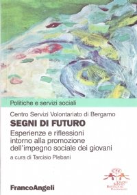 SEGNI DI FUTURO. Esperienze e riflessioni intorno alla promozione dell’impegno …