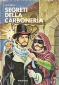 SEGRETI DELLA CARBONERIA ( Lorenzo Benoni )