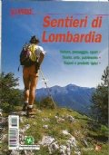 SENTIERI DI LOMBARDIA. Natura, paesaggio, sport, storia, arte, patrimonio, sapori …