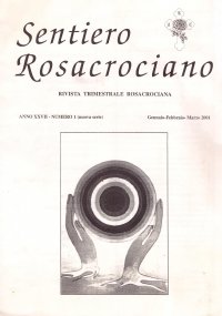 SENTIERO ROSACROCIANO. Rivista trimestrale Rosacrociana. Anno XXVII - Numero 1 …