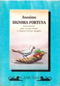 SIGNORA FORTUNA. Microstorie per vivere bene e sopravvivere meglio