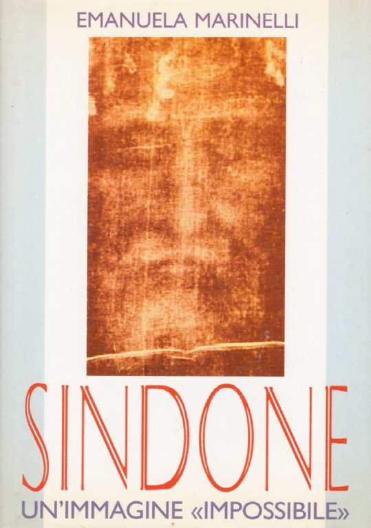 SINDONE. Un’immagine ’’Impossibile’’