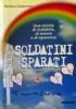 SOLDATINI SPARATI - Una storia di malattia di amore e …