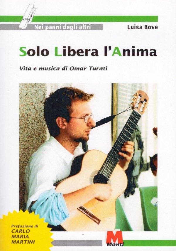 SOLO LIBERA L’ANIMA. Vita e musica di Omar Turati