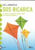 SOS RICARICA. 101 gocce di saggezza e rimedi pratici per …
