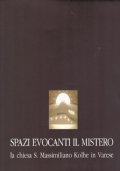 SPAZI EVOCANTI IL MISTERO. La chiesa S. Massimiliano Kolbe in Varese