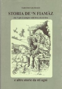 STORIA DE ’N FIAMAZ che ’l ghe à sempre volu …