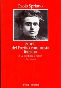 STORIA DEL PARTITO COMUNISTA ITALIANO n. 2: Da Bordiga a …