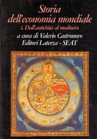 STORIA DELL’ECONOMIA MONDIALE Volume 1: Dall’antichità al Medioevo