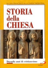 STORIA DELLA CHIESA: Da San Francesco alla Chiesa Tridentina