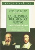 STORIA DELLA FILOSOFIA volume terzo: LA FILOSOFIA DEL MONDO NUOVO. Cinquecento e Seicento
