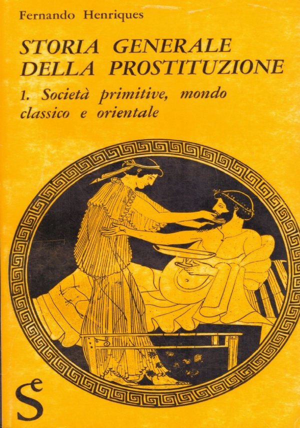 STORIA GENERALE DELLA PROSTITUZIONE n. 1: Società primitive, mondo classico …