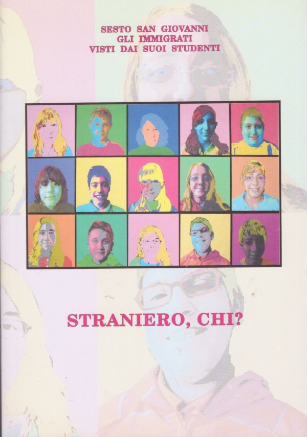 STRANIERO, CHI ?. Sesto San Giovanni, gli immigrati visti dai …