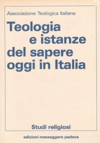 TEOLOGIA E ISTANZE DEL SAPERE OGGI IN ITALIA
