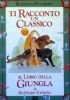 TI RACCONTO UN CLASSICO: IL LIBRO DELLA GIUNGLA di RUDYARD …