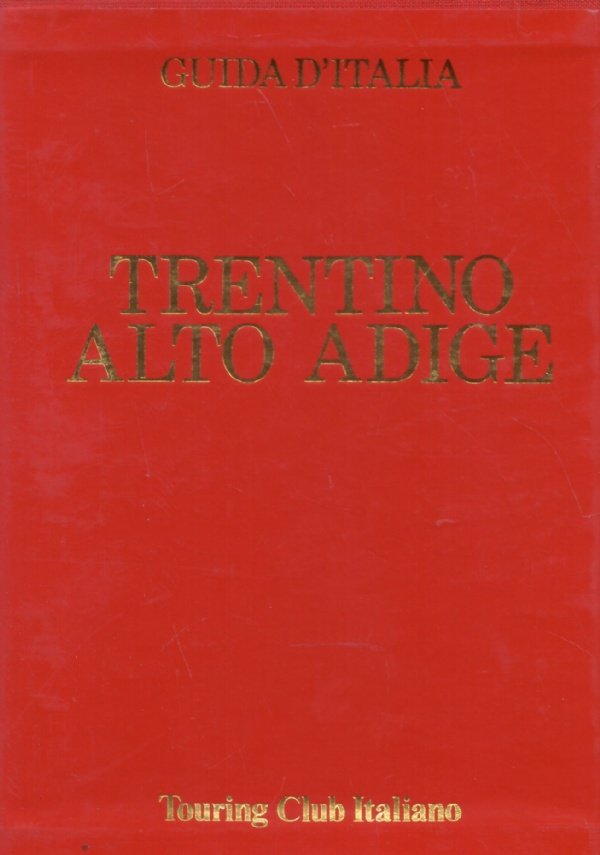 TRENTINO ALTO ADIGE (Guida d'Italia del Touring Club Italiano)