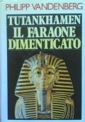 TUTANKHAMEN IL FARAONE DIMENTICATO