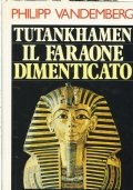 TUTANKHAMEN IL FARAONE DIMENTICATO