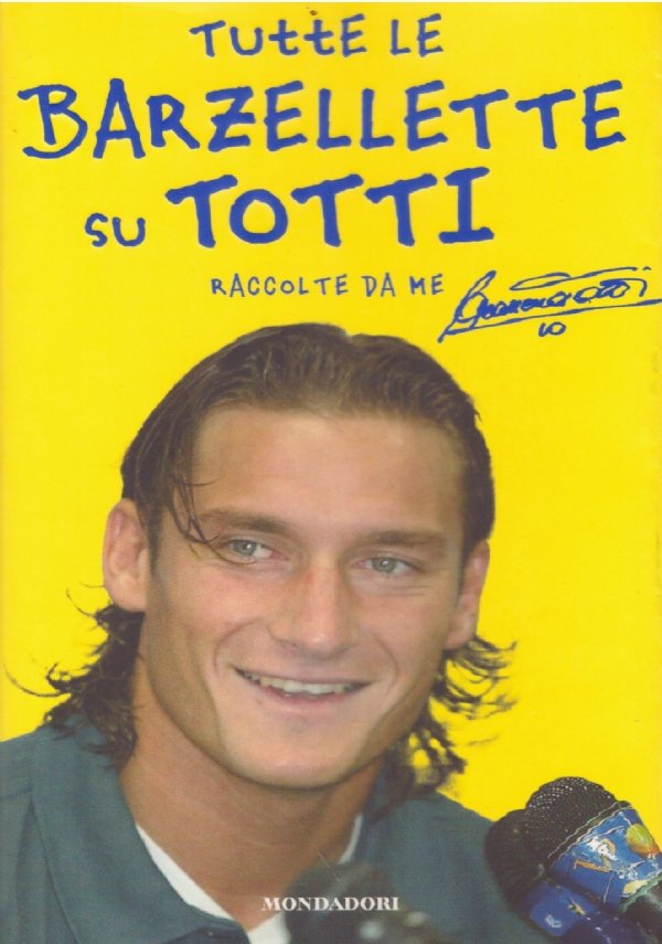 TUTTE LE BARZELLETTE SU TOTTI raccolte da me
